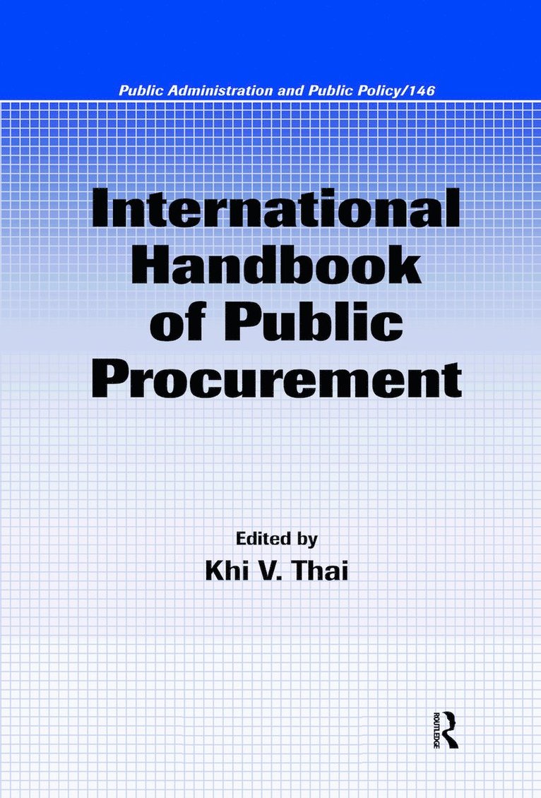 Khi V. Thai, USA) Thai, Khi V. (Florida Atlantic University, School of Public Administration, Boca Raton - International Handbook of Public Procurement, Inbunden
