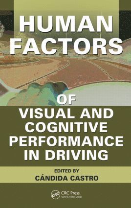 Candida Castro - Human Factors of Visual and Cognitive Performance in Driving, Inbunden