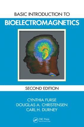 Cynthia Furse, Douglas A. Christensen, Carl H. Durney - Basic Introduction to Bioelectromagnetics, Inbunden