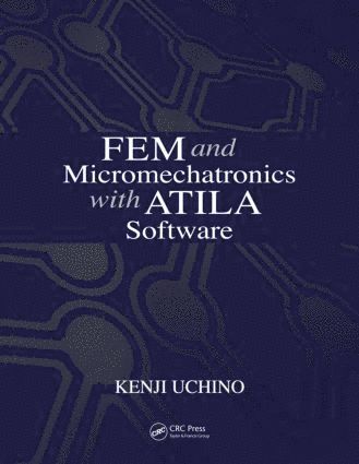 Kenji Uchino, USA) Uchino, Kenji (The Pennsylvania State University, University Park - FEM and Micromechatronics with ATILA Software, Häftad