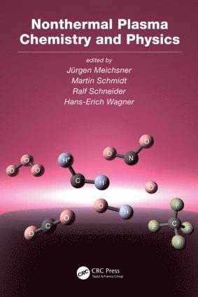 Jurgen Meichsner, Martin Schmidt, Ralf Schneider, Hans-Erich Wagner, Germany) Meichsner, Jurgen (Ernst Moritz Arndt University of Greifswald, Germany) Schmidt, Martin (Leibniz Institute for Plasma Science and Technology, Greifswald, Germany) Schneider, Ralf (Max-Planck Institute of Plasma Physics and Ernst Moritz Arndt University of Greifswald, Germany) Wagner, Hans-Erich (Ernst Moritz Arndt University of Greifswald - Nonthermal Plasma Chemistry and Physics, Inbunden