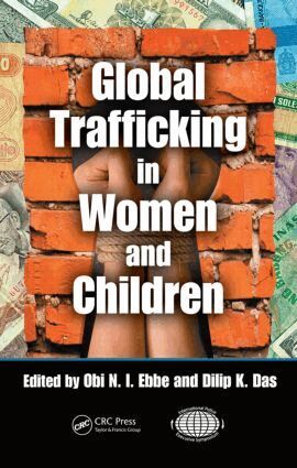Obi N.I. Ebbe, Dilip K. Das - Global Trafficking in Women and Children, Inbunden