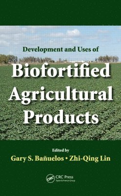Development and Uses of Biofortified Agricultural Products 1