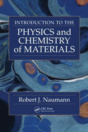 Robert J. Naumann, USA) Naumann, Robert J. (University of Alabama, Huntsville - Introduction to the Physics and Chemistry of Materials, Inbunden