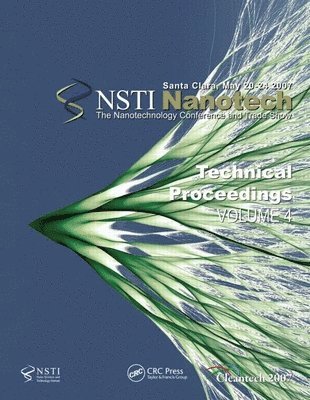 NanoScience & Technology Institute, USA) Technology Institute, NanoScience & (Nano Science & Technology Institute, Cambridge, MA, Technology Institute - Technical Proceedings of the 2007 Nanotechnology Conference and Trade Show, Nanotech 2007 Volume 4, Häftad