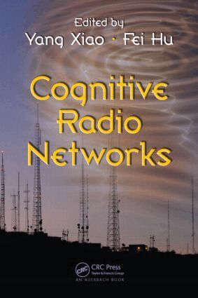 Yang Xiao, Fei Hu - Cognitive Radio Networks, Inbunden