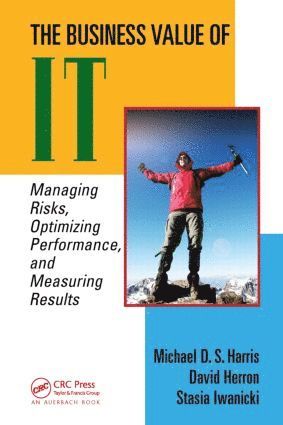 Michael D. S. Harris, David Herron, Stasia Iwanicki, USA) Harris, Michael D. S. (The David Consulting Group, Paoli, Pennsylvania, USA) Herron, David (The David Consulting Group, Paoli, Pennsylvania, USA) Iwanicki, Stasia (The David Consulting Group, Paoli, Pennsylvania - Business Value of IT, Inbunden