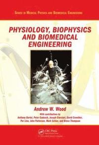 bokomslag Physiology, Biophysics, and Biomedical Engineering