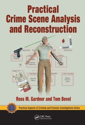 Ross M. Gardner, Tom Bevel - Practical Crime Scene Analysis and Reconstruction, Inbunden