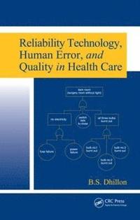 bokomslag Reliability Technology, Human Error, and Quality in Health Care
