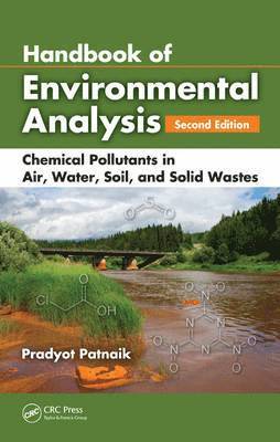 Pradyot Patnaik - Handbook of Environmental Analysis: Chemical Pollutants in Air, Water, Soil, and Solid Wastes, Inbunden