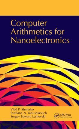 Vlad P. Shmerko, Svetlana N. Yanushkevich, Sergey Edward Lyshevski - Computer Arithmetics for Nanoelectronics, Inbunden