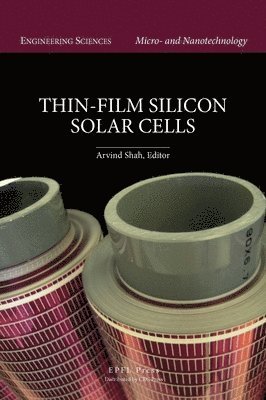 Arvind Shah, Arvind Victor Shah, Switzerland) Shah, Arvind Victor (Institute of Microtechnology, University of Neuchatel - Thin-Film Silicon Solar Cells, Inbunden