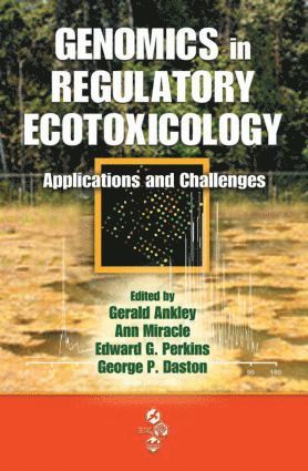 Gerald Ankley, Ann Miracle, Edward J. Perkins, George P. Daston - Genomics in Regulatory Ecotoxicology, Inbunden