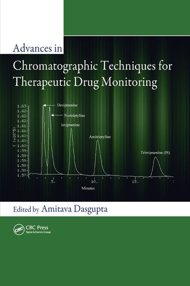 Amitava Dasgupta - Advances in Chromatographic Techniques for Therapeutic Drug Monitoring, Inbunden