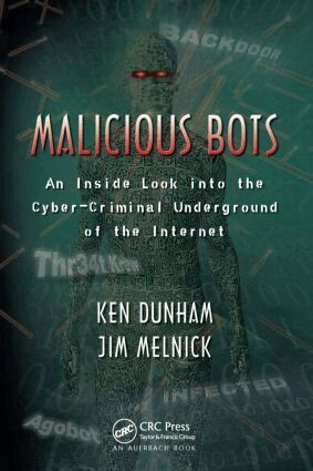 Ken Dunham, Jim Melnick - Malicious Bots, Inbunden