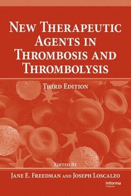 Jane E. Freedman, Joseph Loscalzo, USA) Freedman, Jane E. (Boston University, Massachusetts, USA) Loscalzo, Joseph (Brigham and Women's Hospital, Boston, Massachusetts - New Therapeutic Agents in Thrombosis and Thrombolysis, Inbunden