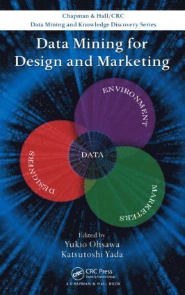 Yukio Ohsawa, Katsutoshi Yada, Japan) Ohsawa, Yukio (University of Tokyo, School of Engineering, Japan) Yada, Katsutoshi (Kansai University, Osaka - Data Mining for Design and Marketing, Inbunden