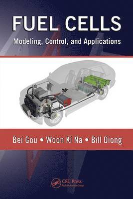 Bei Gou, Woonki Na - Fuel Cells: Modeling, Control, and Applications [With CDROM], Inbunden