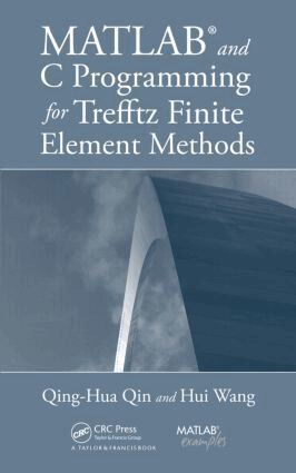 Qing-Hua Qin, Hui Wang - MATLAB and C Programming for Trefftz Finite Element Methods, Inbunden