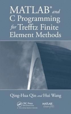 bokomslag MATLAB and C Programming for Trefftz Finite Element Methods