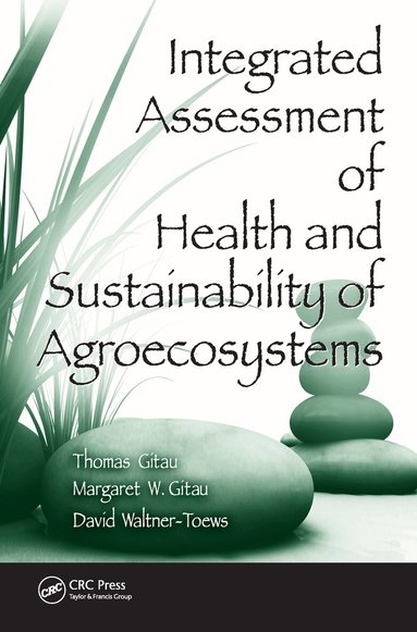 Thomas Gitau, Margaret W. Gitau, David Waltner-Toews - Integrated Assessment of Health and Sustainability of Agroecosystems, Inbunden