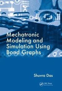 bokomslag Mechatronic Modeling and Simulation Using Bond Graphs