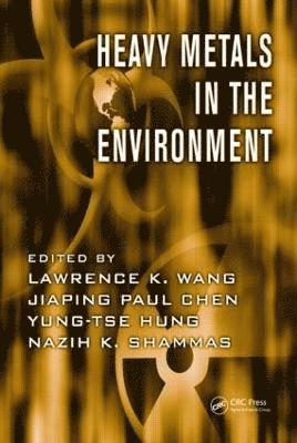 Lawrence K. Wang, Jiaping Paul Chen, Yung-Tse Hung, Nazih K. Shammas, USA) Wang, Lawrence K. (Lenox Institute of Water Technology, Singapore) Chen, Jiaping Paul (National University of Singapore, USA) Hung, Yung-Tse (Cleveland State University, Ohio, USA) Shammas, Nazih K. (Lenox Institute of Water Technology, Massachusetts - Heavy Metals in the Environment, Inbunden