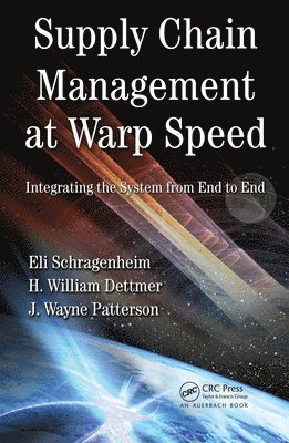 Eli Schragenheim, H William Dettmer, J. Wayne Patterson, H. William Dettmer - Supply Chain Management at Warp Speed, Inbunden