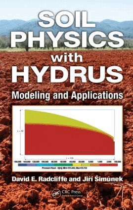 David E. Radcliffe, Jiri Simunek - Soil Physics with HYDRUS, Inbunden