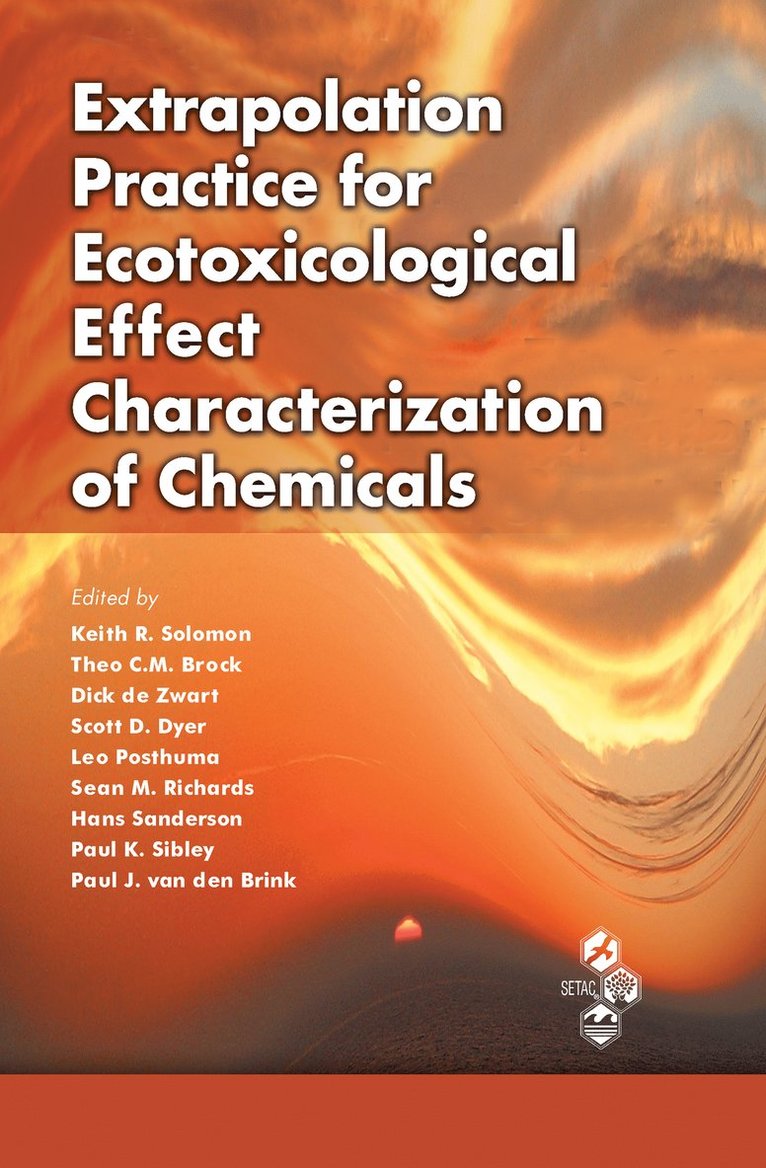 Keith R. Solomon, Theo C.M. Brock, Dick De Zwart, Scott D. Dyer, Leo Posthuma, Sean Richards, Hans Sanderson, Paul Sibley, Paul J. van den Brink, Theo C. M. Brock - Extrapolation Practice for Ecotoxicological Effect Characterization of Chemicals, Inbunden