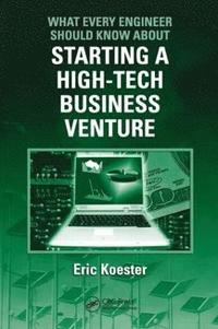 bokomslag What Every Engineer Should Know About Starting a High-Tech Business Venture