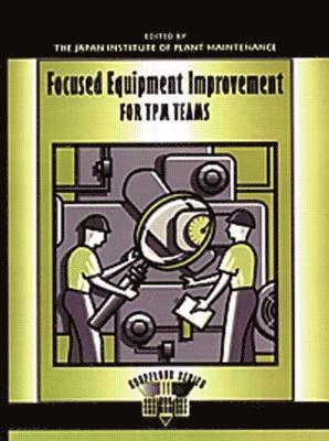 Focused Equipment Improvement for TPM Teams 1