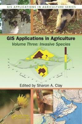 Sharon A. Clay - GIS Applications in Agriculture, Volume Three, Inbunden