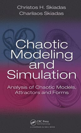 Christos H. Skiadas, Charilaos Skiadas - Chaotic Modelling and Simulation, Inbunden
