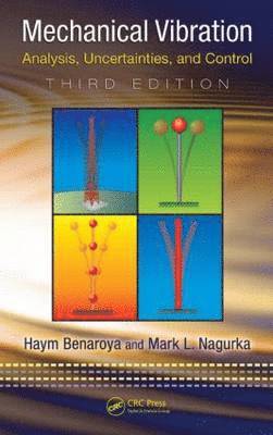 Haym Benaroya, Mark Nagurka - Mechanical Vibration: Analysis, Uncertainties, and Control, Inbunden