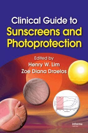 Henry W. Lim, Zoe Diana Draelos - Clinical Guide to Sunscreens and Photoprotection, Inbunden