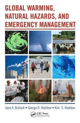 George Haddow, Jane a. Bullock, Jane A. Bullock, Kim Haddow - Global Warming, Natural Hazards, and Emergency Management, Häftad