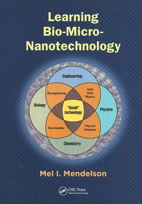 Mel I. Mendelson - Learning Bio-Micro-Nanotechnology, Inbunden
