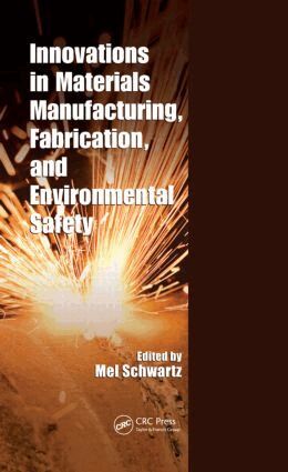 Mel Schwartz - Innovations in Materials Manufacturing, Fabrication, and Environmental Safety, Inbunden