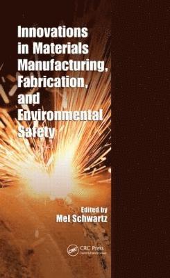 bokomslag Innovations in Materials Manufacturing, Fabrication, and Environmental Safety