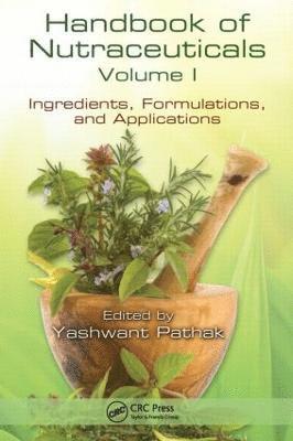 Yashwant Vishnupant Pathak - Handbook of Nutraceuticals Volume I, Inbunden