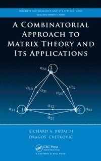 bokomslag A Combinatorial Approach to Matrix Theory and Its Applications