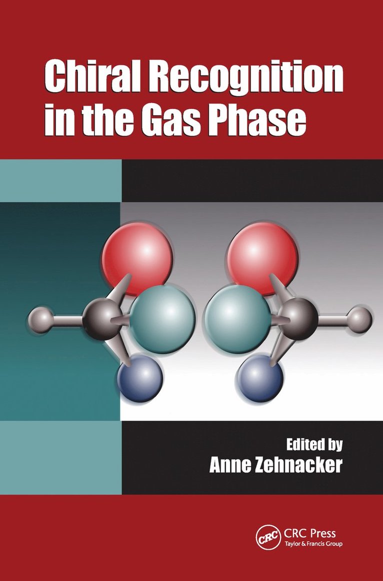Anne Zehnacker, France) Zehnacker, Anne (CNRS, Laboratoire de Photophysique Moleculaire, Orsay - Chiral Recognition in the Gas Phase, Inbunden