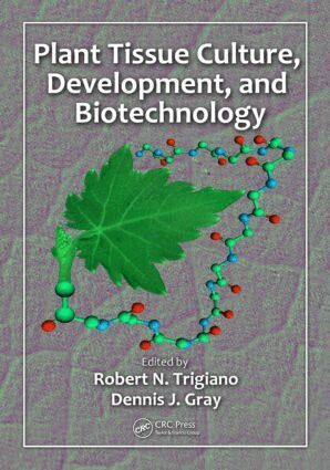 Robert N. Trigiano, Dennis J. Gray - Plant Tissue Culture, Development, and Biotechnology, Häftad
