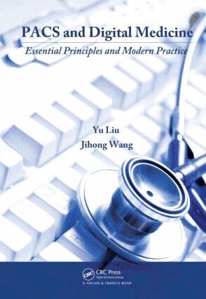 Yu Liu, Jihong Wang - PACS and Digital Medicine, Inbunden