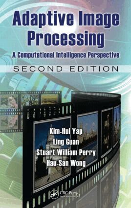 Kim-Hui Yap, Ling Guan, Stuart William Perry, Hau San Wong - Adaptive Image Processing, Inbunden