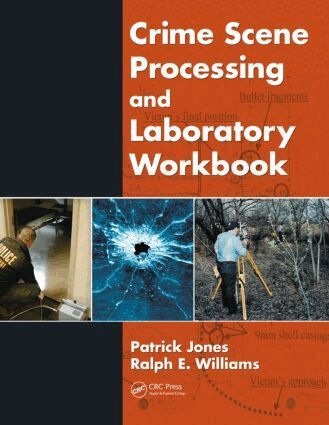 Patrick Jones, Ralph E. Williams - Crime Scene Processing and Laboratory Workbook, Häftad