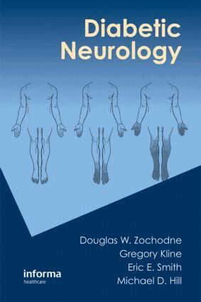 Douglas Zochodne, Gregory Kline, Eric E. Smith, Michael D Hill - Diabetic Neurology, Inbunden