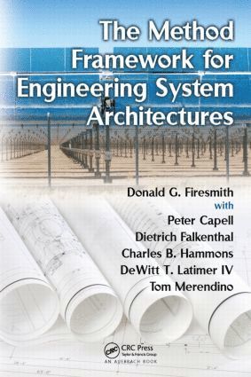 Donald G. Firesmith, Peter Capell, Dietrich Falkenthal, Charles B. Hammons, DeWitt T. Latimer IV, Tom Merendino - Method Framework for Engineering System Architectures, Inbunden